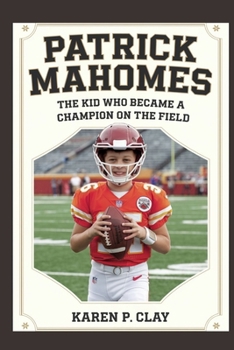 Paperback Patrick Mahomes: The Kid Who Became a Champion on the Filed Book