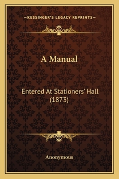 Paperback A Manual: Entered At Stationers' Hall (1873) Book
