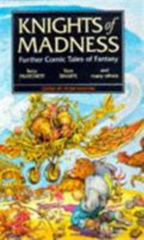 Knights of Madness - Book #3 of the Comic Tales of Fantasy 