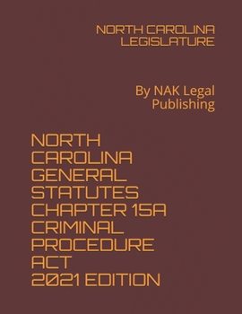 Paperback North Carolina General Statutes Chapter 15a Criminal Procedure ACT 2021 Edition: By NAK Legal Publishing Book