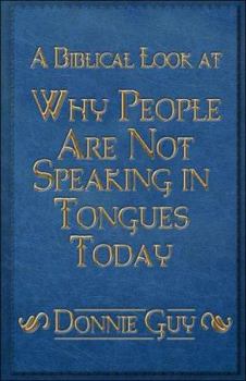 Paperback A Biblical Look at Why People Are Not Speaking in Tongues Today Book