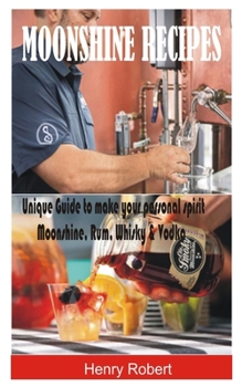 Paperback Moonshine Recipes: Unique Guide to make your personal spirit Moonshine, Rum, Whisky & Vodka Book