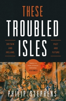Hardcover These Troubled Isles: Britain and Ireland, Past and Future Book