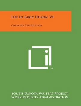 Paperback Life in Early Huron, V1: Churches and Religion Book