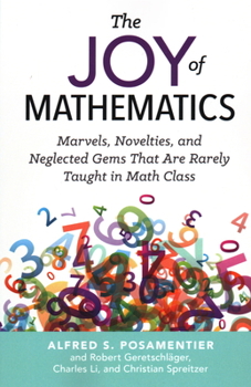 Paperback The Joy of Mathematics: Marvels, Novelties, and Neglected Gems That Are Rarely Taught in Math Class Book