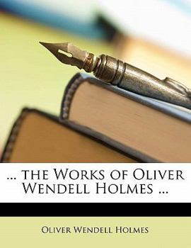 Paperback ... the Works of Oliver Wendell Holmes ... Book