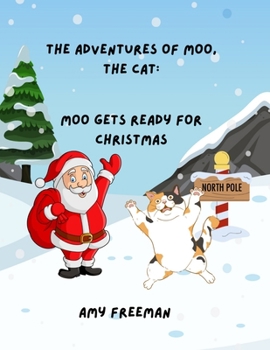 Paperback The Adventures of Moo, The Cat: Moo Gets Ready For Christmas Book