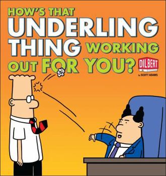 How's That Underling Thing Working Out for You?: A Dilbert Book - Book #37 of the Dilbert