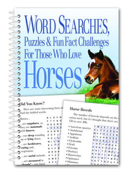 Spiral-bound Word Searches, Puzzles and Fun Facts for Those Who Love Horses Book