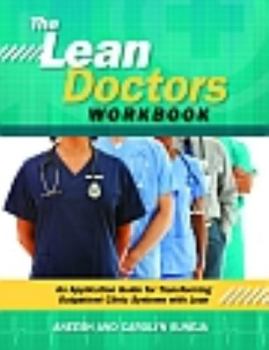 Spiral-bound The Lean Doctors Workbook: An Application Guide for Transforming Outpatient Clinic Systems with Lean Book