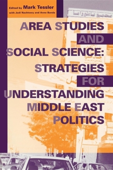 Area Studies and Social Science: Strategies for Understanding Middle East Politics (Indiana Series in Middle East Studies) - Book  of the Middle East Studies