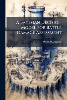 Paperback A Bayesian Decision Model for Battle Damage Assessment Book