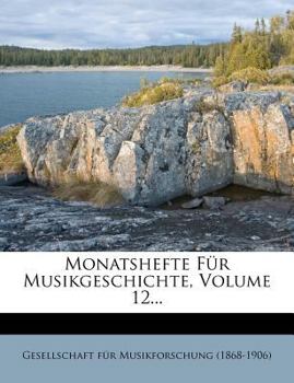 Paperback Monatshefte Fur Musikgeschichte, Volume 12... [German] Book