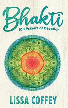 Paperback Bhakti: 108 Prayers of Devotion Book