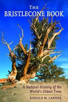 Paperback The Bristlecone Book: A Natural History of the World's Oldest Trees Book