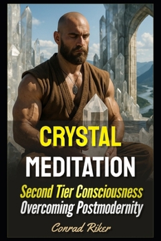 Paperback Crystal Meditation: Second Tier Consciousness Overcoming Postmodernity Book