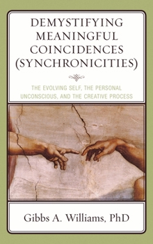 Paperback Demystifying Meaningful Coincidences (Synchronicities): The Evolving Self, the Personal Unconscious, and the Creative Process Book