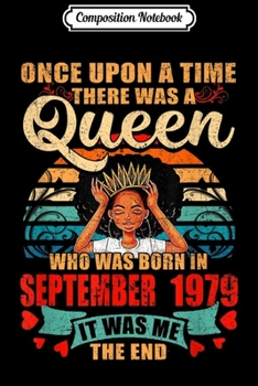 Composition Notebook: A Queen Was Born In September 1979 40th Birthday Gift Journal/Notebook Blank Lined Ruled 6x9 100 Pages