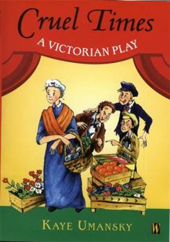 Cruel Times: A Victorian Play (Plays)