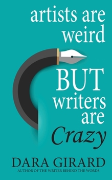 Paperback Artists are Weird but Writers are Crazy Book