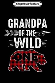 Composition Notebook: Mens Grandpa Of The Wild One Bear Lumberjack 1St Birthday Journal/Notebook Blank Lined Ruled 6x9 100 Pages