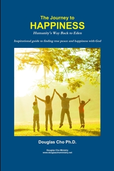 Paperback The Journey to Happiness: Humanity's Way Back to Eden Book