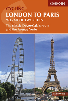 Paperback Cycling London to Paris 'a Trail of Two Cities': The Classic Dover/Calais Route and the Avenue Verte Book