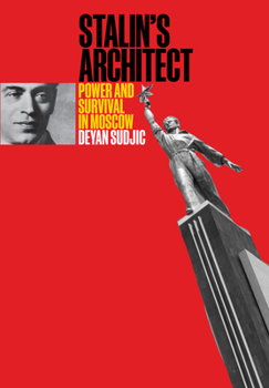 Hardcover Stalin's Architect: Power and Survival in Moscow Book