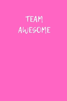 TEAM AWESOME - COWORKER GIFT: Office Lined Blank Notebook Journal With A Funny Saying On The Outside
