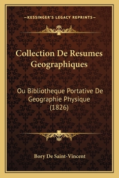 Paperback Collection De Resumes Geographiques: Ou Bibliotheque Portative De Geographie Physique (1826) [French] Book