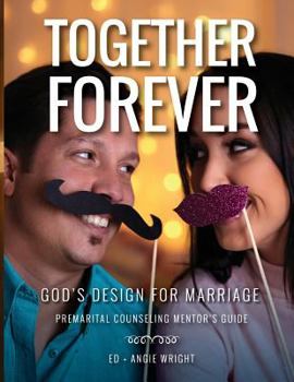 Paperback Together Forever God's Design for Marriage: Premarital Counseling Mentor's Guide Book