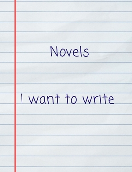 Paperback Novels I want to write: Large Blank Novel writing ideas & one page template for outlining your novel plot - Novel plotting planner - Novelist, Book