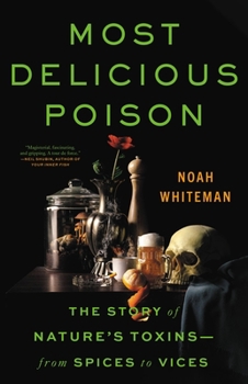 Hardcover Most Delicious Poison: The Story of Nature's Toxins--From Spices to Vices Book
