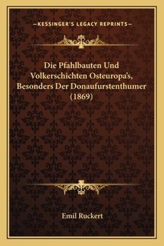 Paperback Die Pfahlbauten Und Volkerschichten Osteuropa's, Besonders Der Donaufurstenthumer (1869) [German] Book