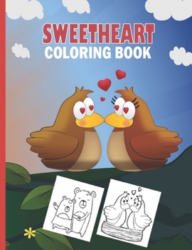 Paperback Sweetheart Coloring Book: A Cute Coloring Book for Little Girls and Boys with Valentine Day Animal Theme Such as Lovely Bear, Rabbit, Penguin, D Book