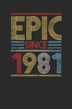 Epic Since 1981: Dotted Bullet Notebook (6" x 9" - 120 pages) ~ Birthday Themed Notebook for Daily Journal, Diary, and Gift