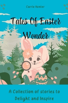 Paperback Tales of Easter Wonder: A Collection of Stories to Delight and Inspire Book