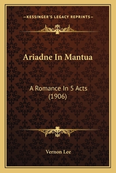 Paperback Ariadne In Mantua: A Romance In 5 Acts (1906) Book