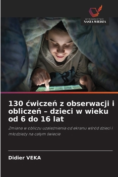 130 cwiczen z obserwacji i obliczen - dzieci w wieku od 6 do 16 lat (Polish Edition)