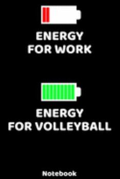 Energy for Work - Energy for Volleyball Notebook: 120 ruled Pages 6'x9'. Journal for Player and Coaches. Writing Book for your training, your notes at ... Fans and Lovers for Christmas or Birthdays.