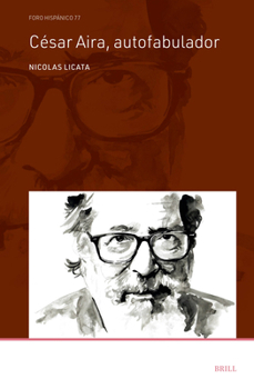 César Aira, Autofabulador (Foro Hispánico) (Spanish Edition)