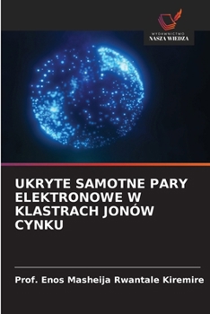 Ukryte Samotne Pary Elektronowe W Klastrach Jonów Cynku (Polish Edition)