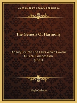 Paperback The Genesis Of Harmony: An Inquiry Into The Laws Which Govern Musical Composition (1881) Book