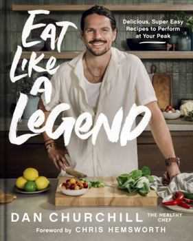 Paperback Eat Like a Legend: Delicious, Super Easy Recipes to Perform at Your Peak Book