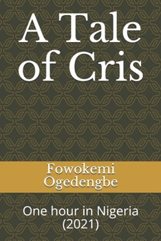 Paperback A Tale of Cris: One hour in Nigeria (2021) Book