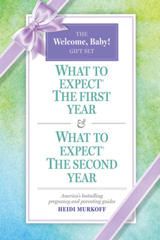 Paperback What to Expect: The Welcome, Baby Gift Set: (Includes What to Expect the First Year and What to Expect the Second Year) Book