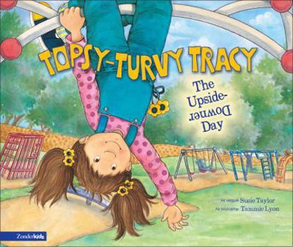 The Upside-Downer Day (Topsy-Turvy Tracy) - Book  of the Topsy-Turvy Tracy