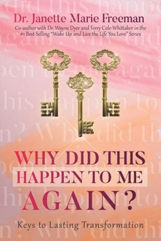 Paperback Why Did This Happen to Me, Again?: Keys to Lasting Transformation Book