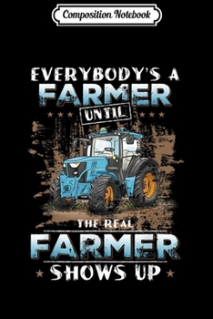 Paperback Composition Notebook: Farmer Everybody's Until The Real Farmer Shows Up Journal/Notebook Blank Lined Ruled 6x9 100 Pages Book