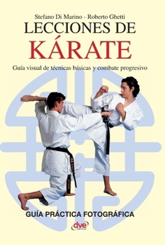 Lecciones de kárate: Guía visual de técnicas básicas y combate progresivo (Spanish Edition)